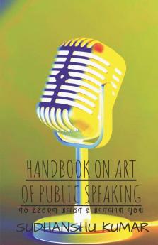 Handbook On Art Of Public Speaking: To Learn What'S Within You