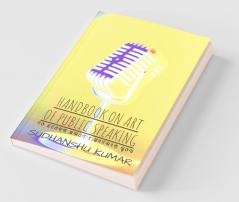 Handbook On Art Of Public Speaking: To Learn What'S Within You