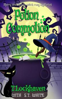 Merry and Moody Witch Cozy Mysteries: Potion Commotion: 1