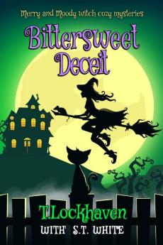 Merry and Moody Witch Cozy Mysteries: Bittersweet Deceit: 2