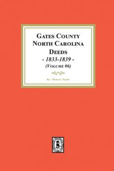 Gates County North Carolina Deeds 1833-1839. (Volume #6)