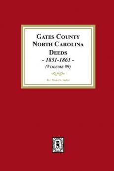 Gates County North Carolina Deeds 1851-1861. (Volume #9)