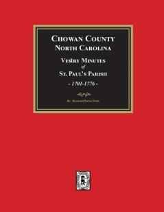 Vestry Minutes of St. Paul's Parish Chowan County North Carolina 1701-1776 (2nd Edition)