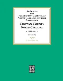 Abstracts from the Edenton Gazette and North Carolina General Advertiser Chowan County North Carolina 1806-1809. (Volume #1)