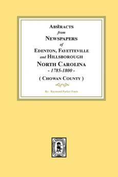 Abstracts from Newspapers of Edenton Fayetteville and Hillsborough North Carolina 1785-1800.  (Chowan County)