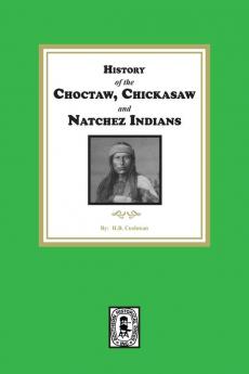History of the Choctaw Chickasaw and Natchez Indians