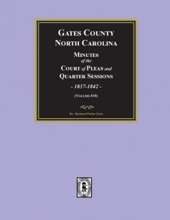 Gates County North Carolina Minutes of the Court of Pleas and Quarter Sessions 1837-1842. (Volume #10)