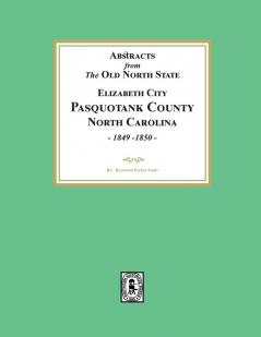 Abstracts from the Old North State Pasquotank County North Carolina 1849-1850.