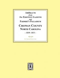 Abstracts from the Edenton Gazette and Farmer's Palladium Chowan County North Carolina 1830-1831