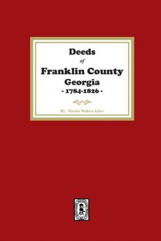 Deeds of Franklin County Georgia 1784-1826