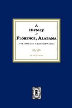 A History of Florence Alabama. (with 1850 Census of Lauderdale County)