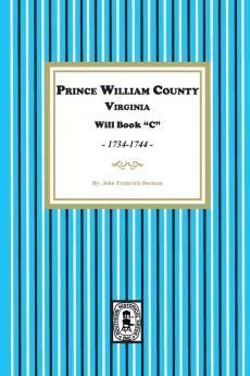 Prince William County Virginia Will Book C 1734-1744