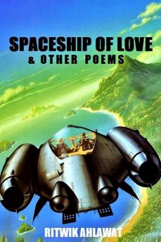 Spaceship of Love &amp; other poems