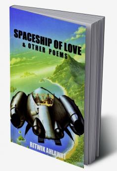 Spaceship of Love &amp; other poems