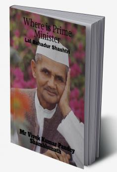 Where is Prime Minister : Lal Bahadur Shashtri