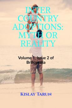 INTER COUNTRY ADOPTIONS: MYTH OR REALITY : Volume 1 Issue 2 of Brillopedia