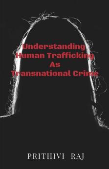 Understanding Human Trafficking As Transnational Crime