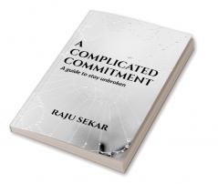 A Complicated Commitment : A Guide to Stay Unbroken