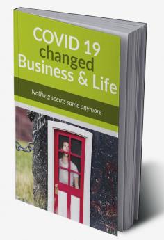 Covid 19 changed business and life : Nothing seems same anymore