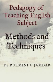 Pedagogy Of Teaching English Subject: Methods And Techniques