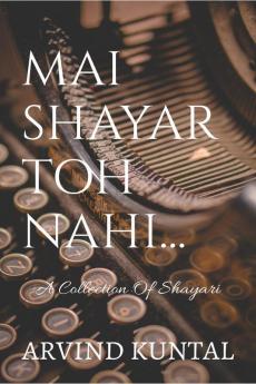 Mai Shayar Toh Nahi A collection of shayari