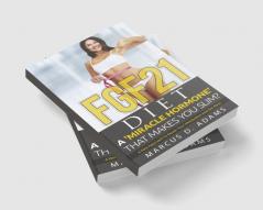 FGF21 - Diet: A 'Miracle Hormone' That Makes You Slim? : A New Approach To Repair Your Metabolism And Get Slim?