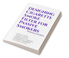 Designing Cigarette Smoke Filter for Passive Smokers : Preliminary Analysis