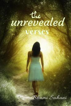 The Unrevealed Verses : The unrevealed words of the teenager which are kept in heart. Her journey and how to deal with it is mentioned in this book.