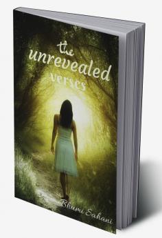 The Unrevealed Verses : The unrevealed words of the teenager which are kept in heart. Her journey and how to deal with it is mentioned in this book.