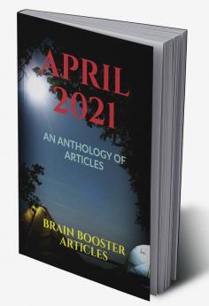 April 2021 : An Anthology of Articles