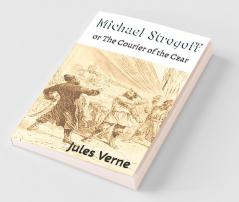 Michael Strogoff Or The Courier Of The Czar