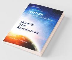 The Karakatvas : A Journey into the World of Vedic Astrology