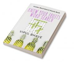 KNOW YOUR FRUITS WORD SEARCH : Combo Word Search Puzzle Book - A puzzle book with bonus Quizzes and Fun Facts about Fruits for all