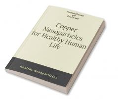 COPPER NANOPARTICLES FOR HEALTHY HUMAN LIFE : Healthy nanoparticles