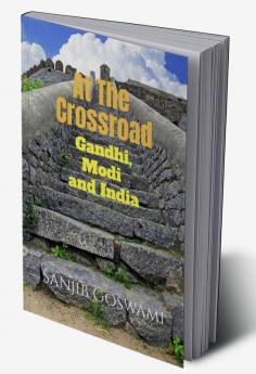 At The Crossroad : Gandhi Modi and India