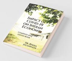 Impact Of Covid-19 On Indian Economy: Compiled And Edited Book