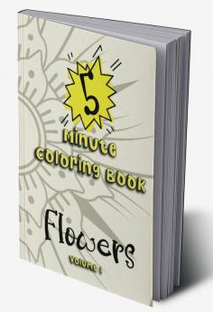 5 minute Coloring Book : Flowers - Volume 1