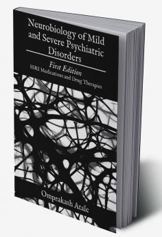 Neurobiology of Mild and Severe Psychiatric Disorders : First Edition