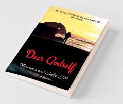 Dear Godself: If God Is All You Have You Have All You Need