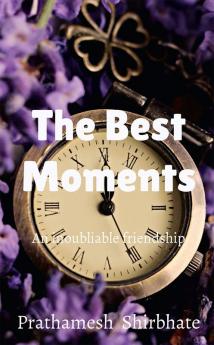 The Best Moments : An inoubliable friendship