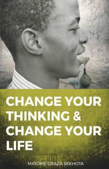 Change Your Thinking And Change Your Life