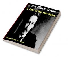 The Black Arrow : A Tale of the Two Roses