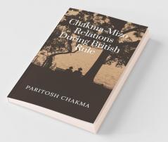 Chakma-Mizo Relations During British Rule