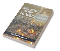 And Jesus Began to Weep : Making Sense of God and Christianity amid the Pandemic