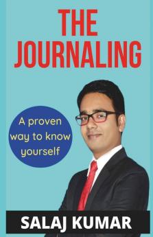 The Journaling: A Proven Way To Know Yourself