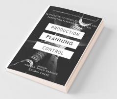 Production Planning And Control : An Overview Of Production Systems And Production Planning And Control
