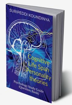 Cognitive Life Span and Personality Theories : Psychology Study Guide (Question Bank)