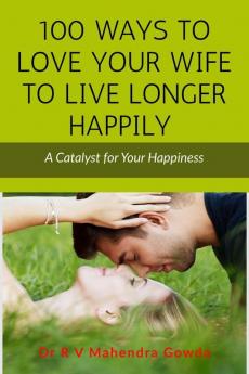 100 Ways To Love Your Wife To Live Longer Happily