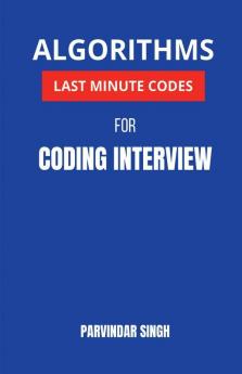 Algorithms Last Minute Codes For Coding Interview: Algorithms Revision Questions For Cracking The Coding Interview