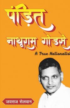Pandit Nathuram Godse / पंडित नाथूराम गोडसे A True Nationalist